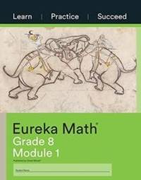 Eureka Math Grade 8 Learn, Practice, Succeed Workbook #1 (Module 1)