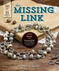 The Missing Link : From Basic to Beautiful Wirework Jewelry