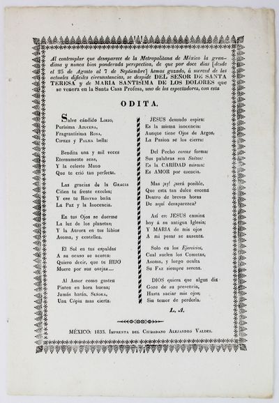 Al Contemplar Que Desaparece de la Metropolitana de Mexico la Grandiosa y Nunca Bien Ponderada Perspectiva, de Que por Doce Dias (Desde el 25 de Agosto al 7 de Septiembre) Hemos Gozada, a Merced de las Actuales Dificiles Circunstancias, Se Despide del Señor de Santa Teresa y de Maria Santisima de los Dolores Que Se Venera en la Santa Casa Profesa, uno de los Expectadores, con Esta Odita [caption title]