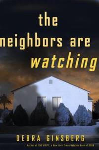 The Neighbors Are Watching by Ginsberg, Debra - 2010