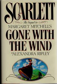 [SIGNED] [LITERATURE] SCARLETT THE SEQUEL TO MARGARET MITCHELL’S GONE WITH THE WIND