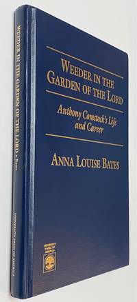 image of Weeder in the garden of the Lord: Anthony Comstock's life and career