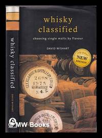 Whisky classified: choosing single malts by flavour / David Wishart