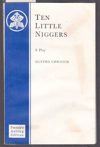 Ten Little Niggers - A Play in Three Acts by Christie, Agatha