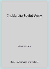 Inside the Soviet Army / Viktor Suvorov.