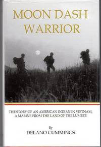 Moon Dash Warrior: The Story of an American Indian in Vietnam, a Marine From the Land of the Lumbee by Cummings, Delano (INSCRIBED)/Novak, Marian (ed)/Novak, David (ed) - 2004