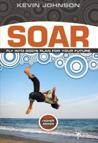 The Soar: Fly Into God's Plan for Your Future