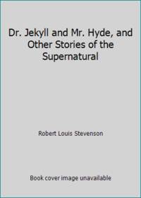 image of Dr. Jekyll and Mr. Hyde, and Other Stories of the Supernatural