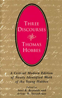 Three Discourses: A Critical Modern Edition of Newly Identified Work of the Young Hobbes