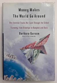 Money Makes the World Go Around: One Investor Tracks Her Cash Through the Global Economy, from...