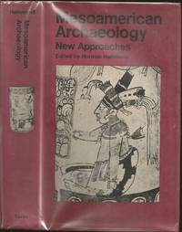 Mesoamerican Archaeology: New Approaches. Proceedings of a Symposium on Mesoamerican Archaeology held by the University of Cambridge Centre of Latin American Studies, August 1972 by Norman Hammond (1944- ) editor - 1974