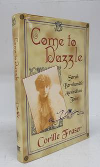 image of Come to Dazzle: Sarah Bernhardt's Australian Tour