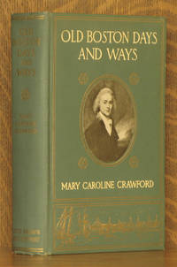 OLD BOSTON DAYS AND WAYS by Mary Crawford - Hardcover - 1910 - from Andre Strong Bookseller (SKU: 30455)