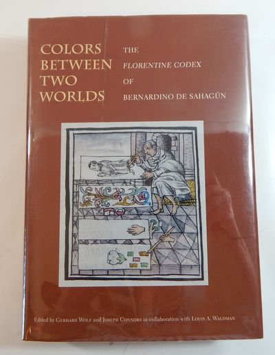 Colors Between Two Worlds: The Florentine Codex of Bernardino de Sahagún