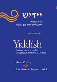 Yiddish: An Introduction to the Language, Literature and Culture, Vol. 1
