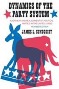 Dynamics of the Party System : Alignment and Realignment of Political Parties in the United States