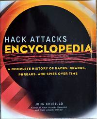 Hack Attacks Encyclopedia : A Complete History of Hacks, Phreaks and Spies over Time