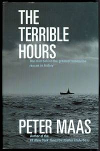 THE TERRIBLE HOURS: THE MAN BEHIND THE GREATEST SUBMARINE RESCUE IN HISTORY. by Maas, Peter - 1999