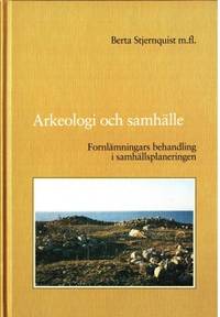 Arkeologi och samhälle. Fornlämningarnas…