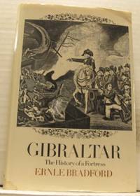 Gibraltar. The History of a Fortress.