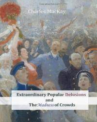 image of Extraordinary Popular Delusions and The Madness of Crowds