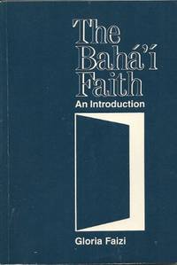 The Baha&#039;i Faith: An Introduction by Faizi, Gloria