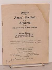 image of Program of the Annual Institute of the Teachers of the City and County of San Francisco Alcazar Theatre, O'Farrell near Powellm March 26, 27, and 28, 1917