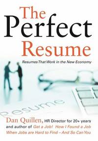 The Perfect Resume : Resumes That Work in the New Economy