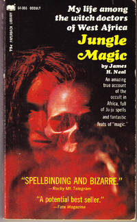 Jungle Magic: My Life Among the Witch Doctors of West Africa by Neal, James H - 1969