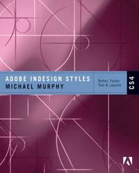 Indesign CS4 Styles : How to Create Better, Faster Text and Layouts
