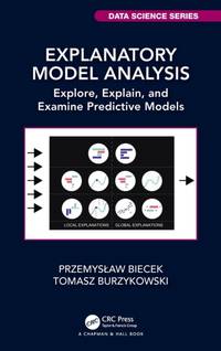 Explanatory Model Analysis: Explore, Explain, and Examine Predictive Models