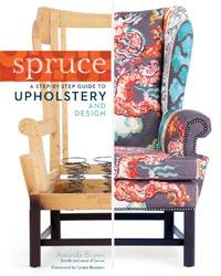 Spruce: A Step-By-Step Guide To Upholstery And Design
