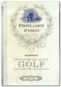cover of Firsts, Lasts & Onlys Presents the Most Amazing Golf Facts from the Last 600 Years