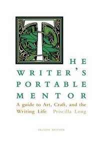 The Writer's Portable Mentor: A Guide to Art, Craft, and the Writing Life