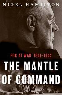 The Mantle of Command : FDR at War, 1941-1942