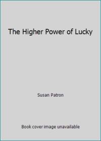 The Higher Power of Lucky by Susan Patron - 2007