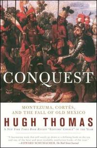 Conquest : Cortes, Montezuma, and the Fall of Old Mexico