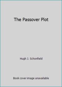 Passover Plot: A New Interpretation of the Life and Death of Jesus
