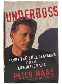 Underboss: Sammy the Bull Gravano&#039;s Story of Life in the Mafia by Maas, Peter - 1997