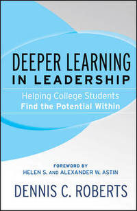 Deeper Learning in Leadership: Helping College Students Find the Potential Within