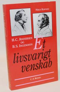 H. C. Andersen og B. S. Ingemann. Et livsvarigt venskab.
