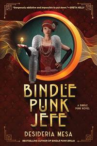 Bindle Punk Jefe: A Spellbinding Sequel with High-Stakes Magic, Step Into the Glamorous and...