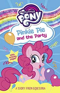 My Little Pony: Pinkie Pie and the Party: From the children's book series for young readers...