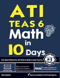 ATI TEAS 6 Math in 10 Days: The Most Effective ATI TEAS 6 Math Crash Course