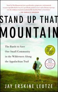 Stand Up That Mountain: The Battle to Save One Small Community in the Wilderness Along the...