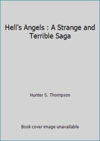 Hell's Angels : A Strange and Terrible Saga