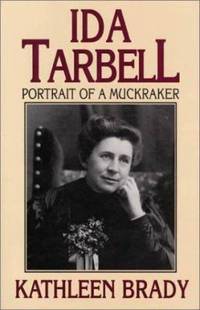 Ida Tarbell : Portrait of a Muckraker