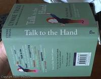 image of Talk to the Hand the Utter Bloody Rudeness of Everyday Life (or six good reasons to stay home and bolt the door)