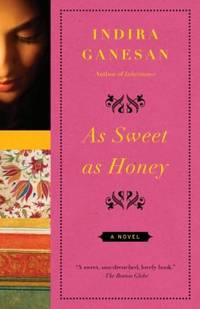 As Sweet As Honey by Indira Ganesan - 2013