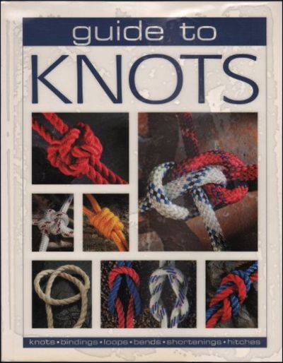 GUIDE TO KNOTS. Knots, bindings, loops, bends,…